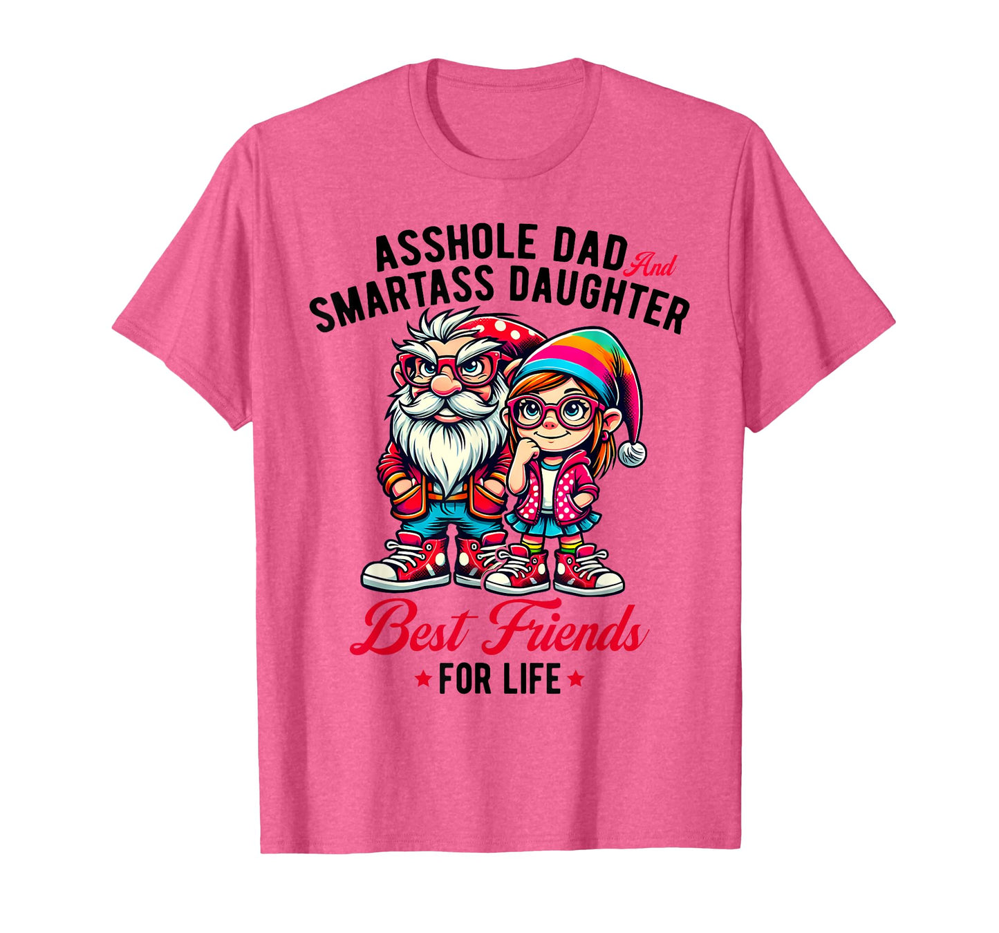 Funny Gnome Asshole Dad Smartass Daughter Best Friends Life T-Shirt