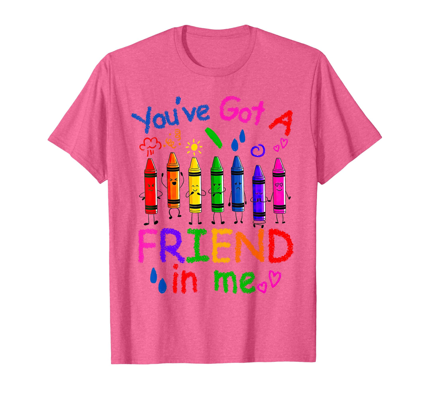 You've Got A Friend In Me Color Crayons Teacher Life T-Shirt