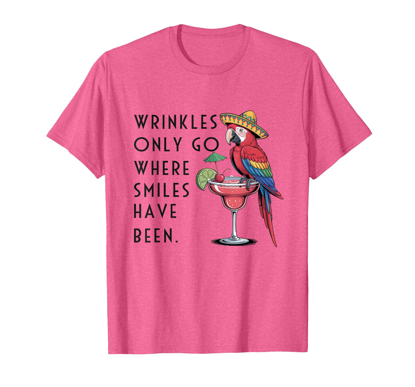 Wrinkles Only Go Where Smiles Have Been Funny Parrot Mexican T-Shirt