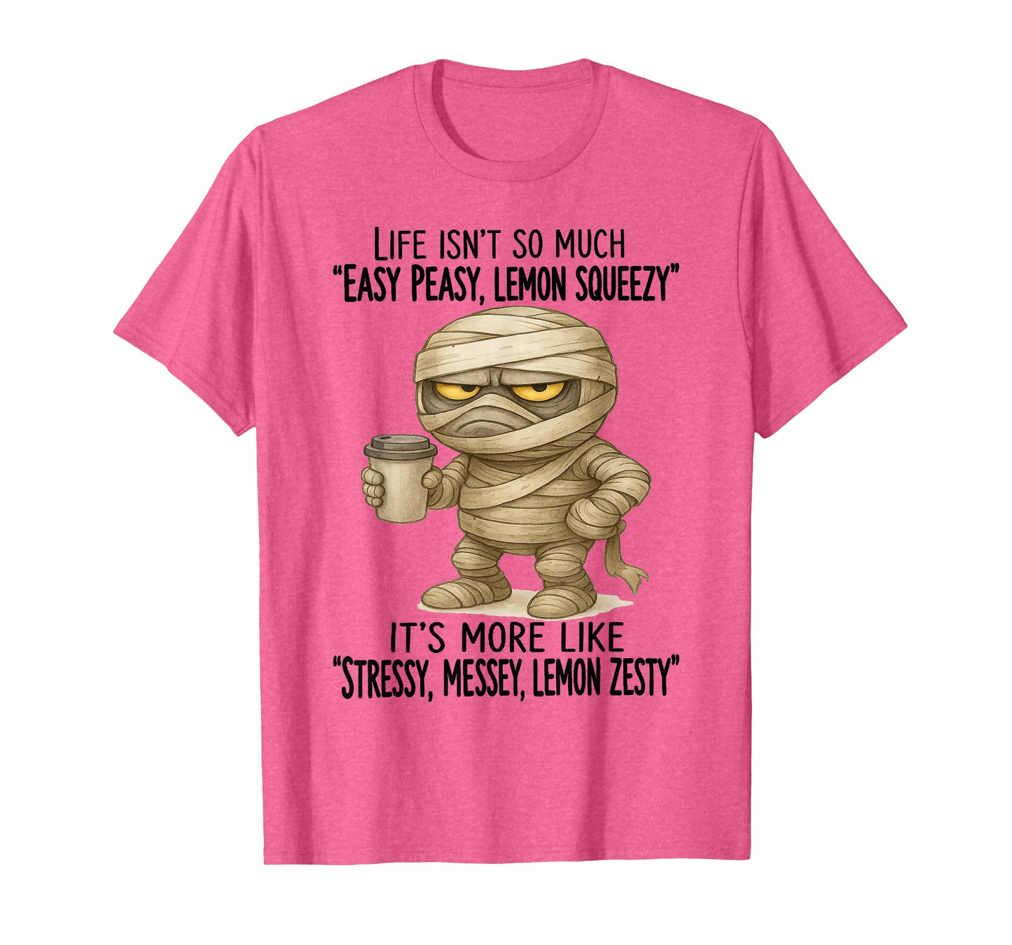 Mummy - Life Isn’t So Much “Easy Peasy - Lemon Squeezy” T-Shirt