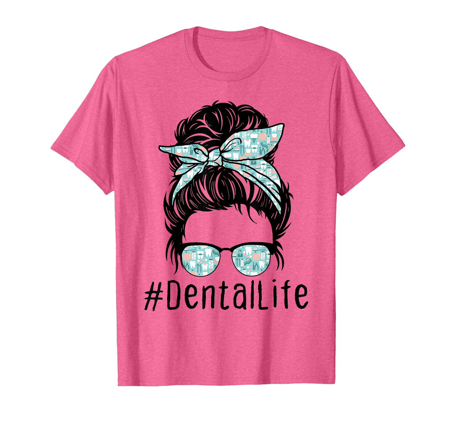 Women Cute Dental Life Messy Bun - Funny Dentist Hygienist T-Shirt