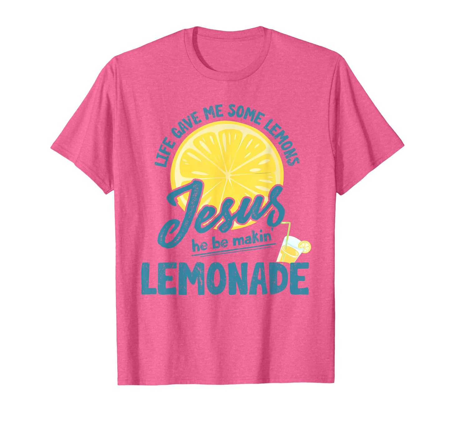 Life Gave Me Some Lemons But My Jesus He Be Making Lemonade T-Shirt