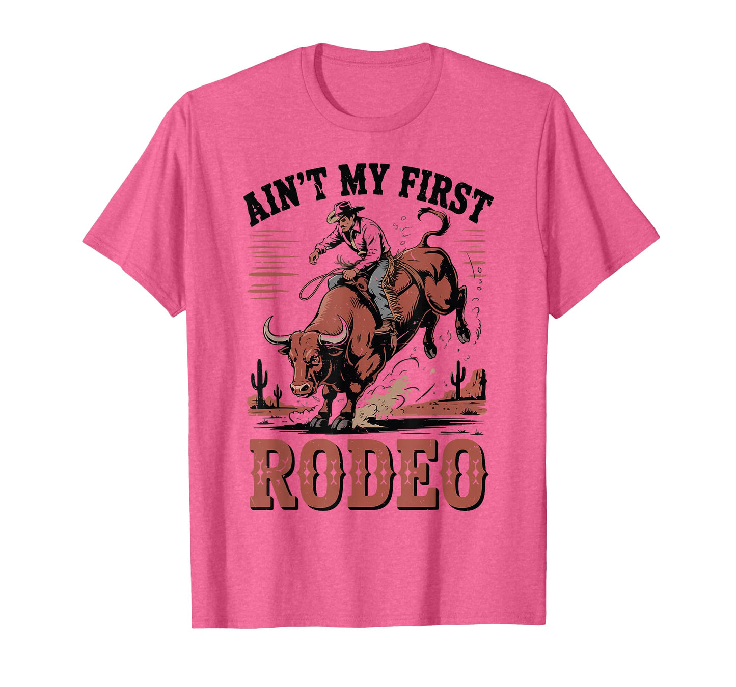 Cowboy Aint My First Rodeo Bull Riding Funny Western Rider T-Shirt