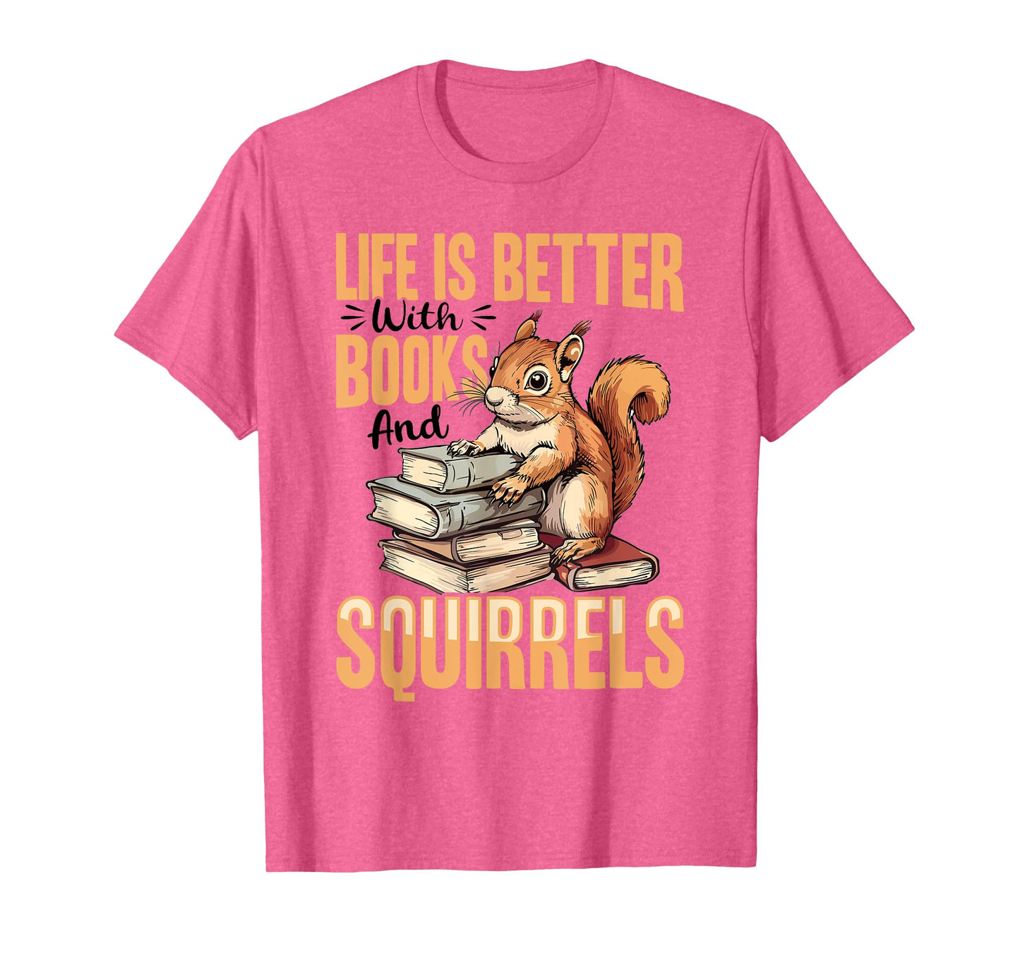 Funny Squirrel Animal Life is Better with Books and a T-Shirt