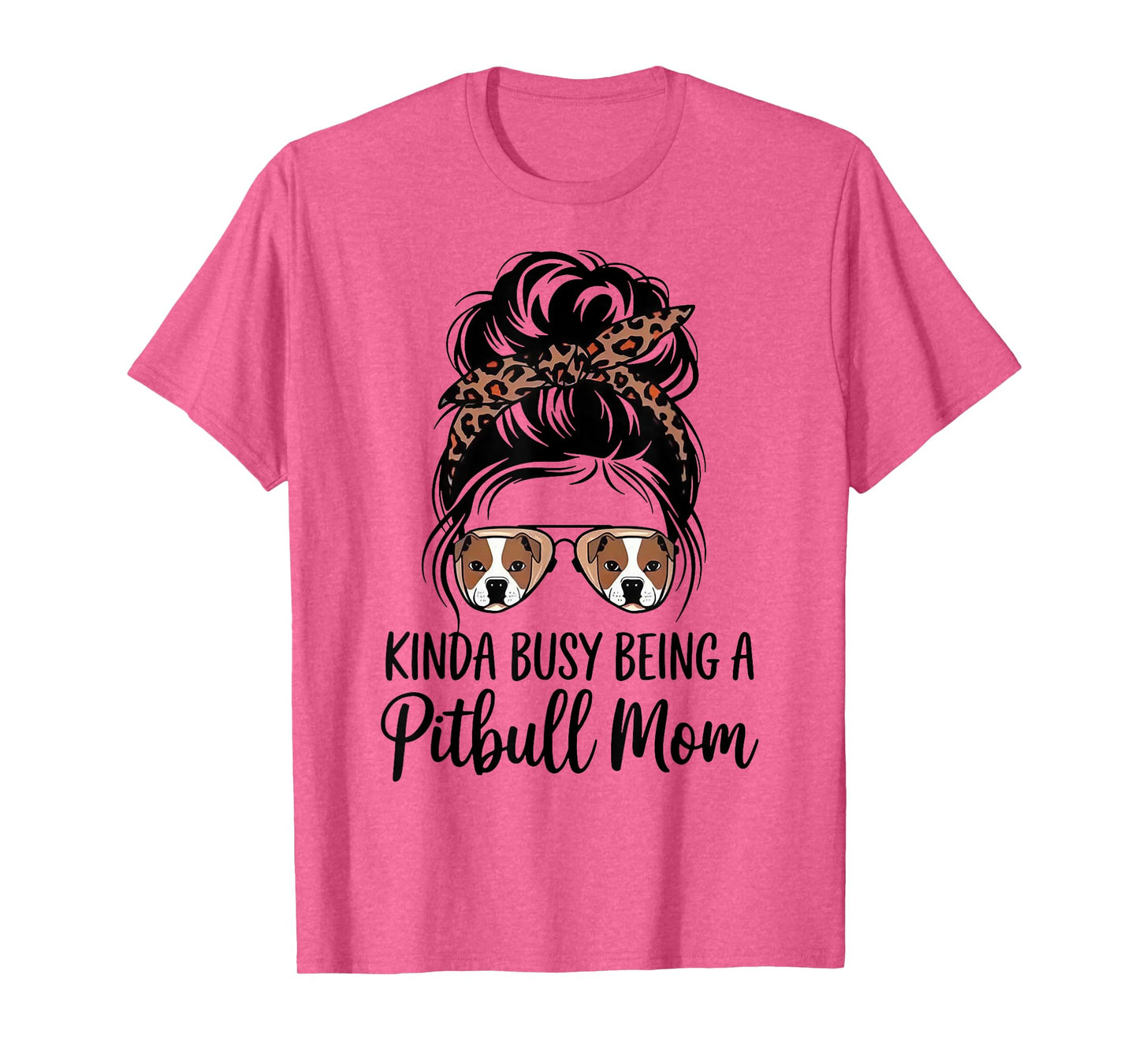 Kinda Busy Being A Pitbull Mom T-Shirt