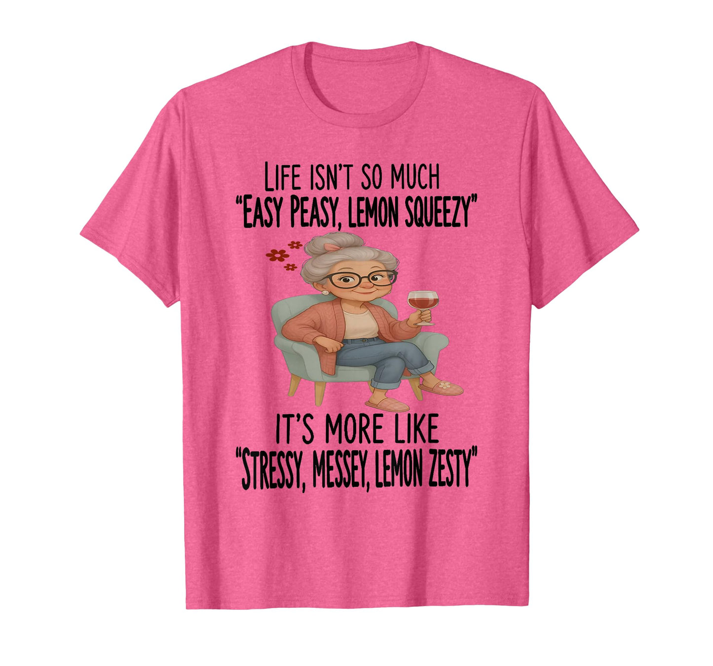 Grandma - Life Isn’t So Much Easy Peasy T-Shirt