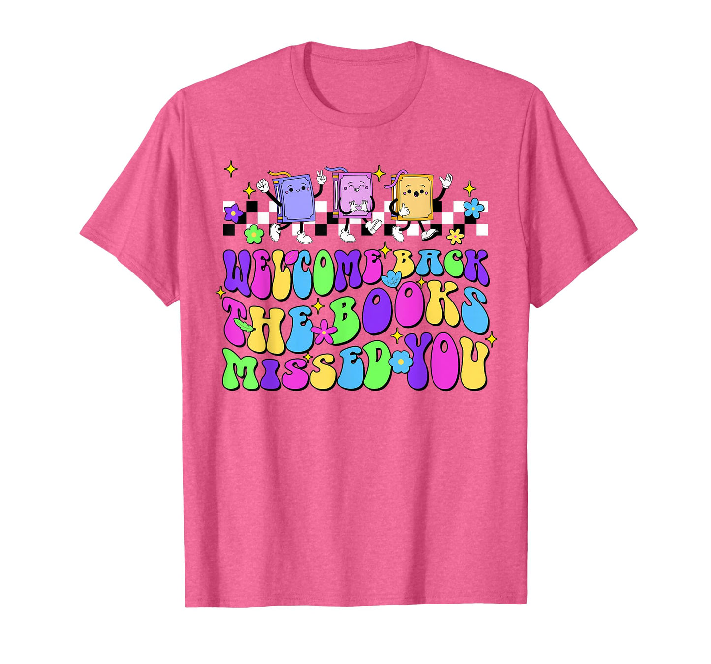 Welcome Back The Books Missed You Back To School T-Shirt