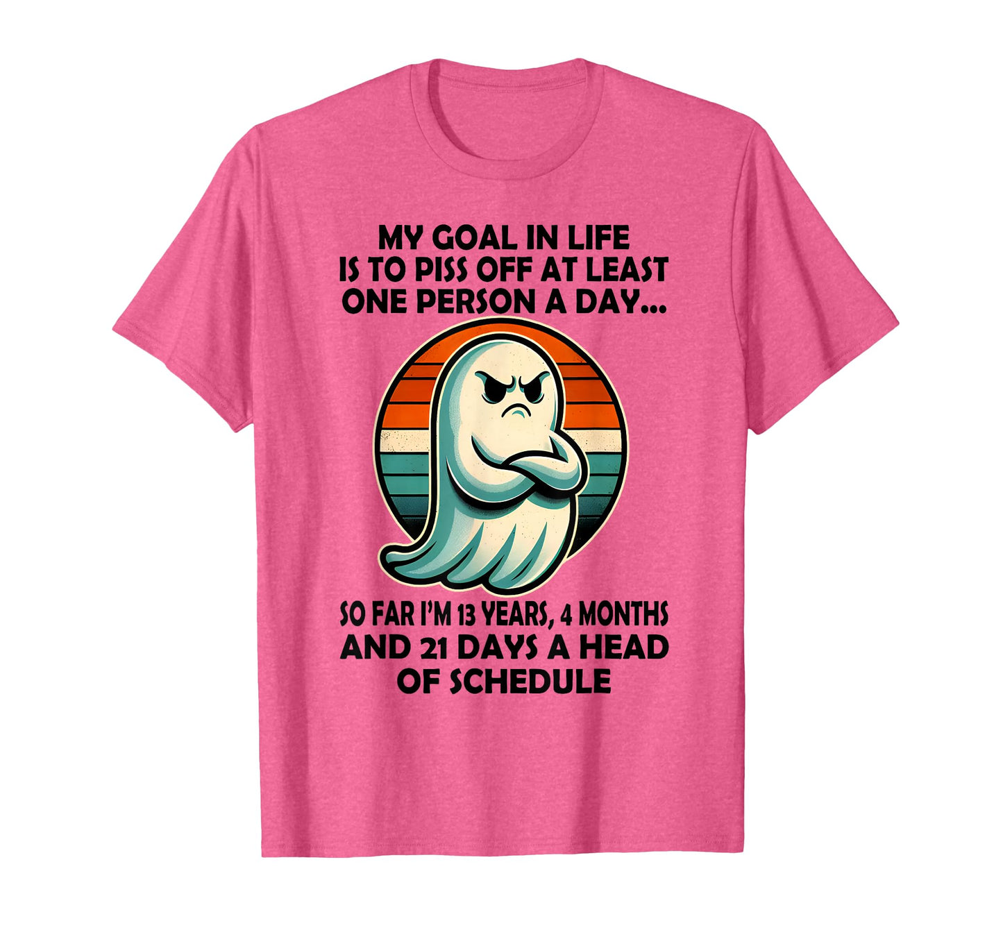 My Goal in Life is Piss Off at Least One Person Funny Ghost T-Shirt