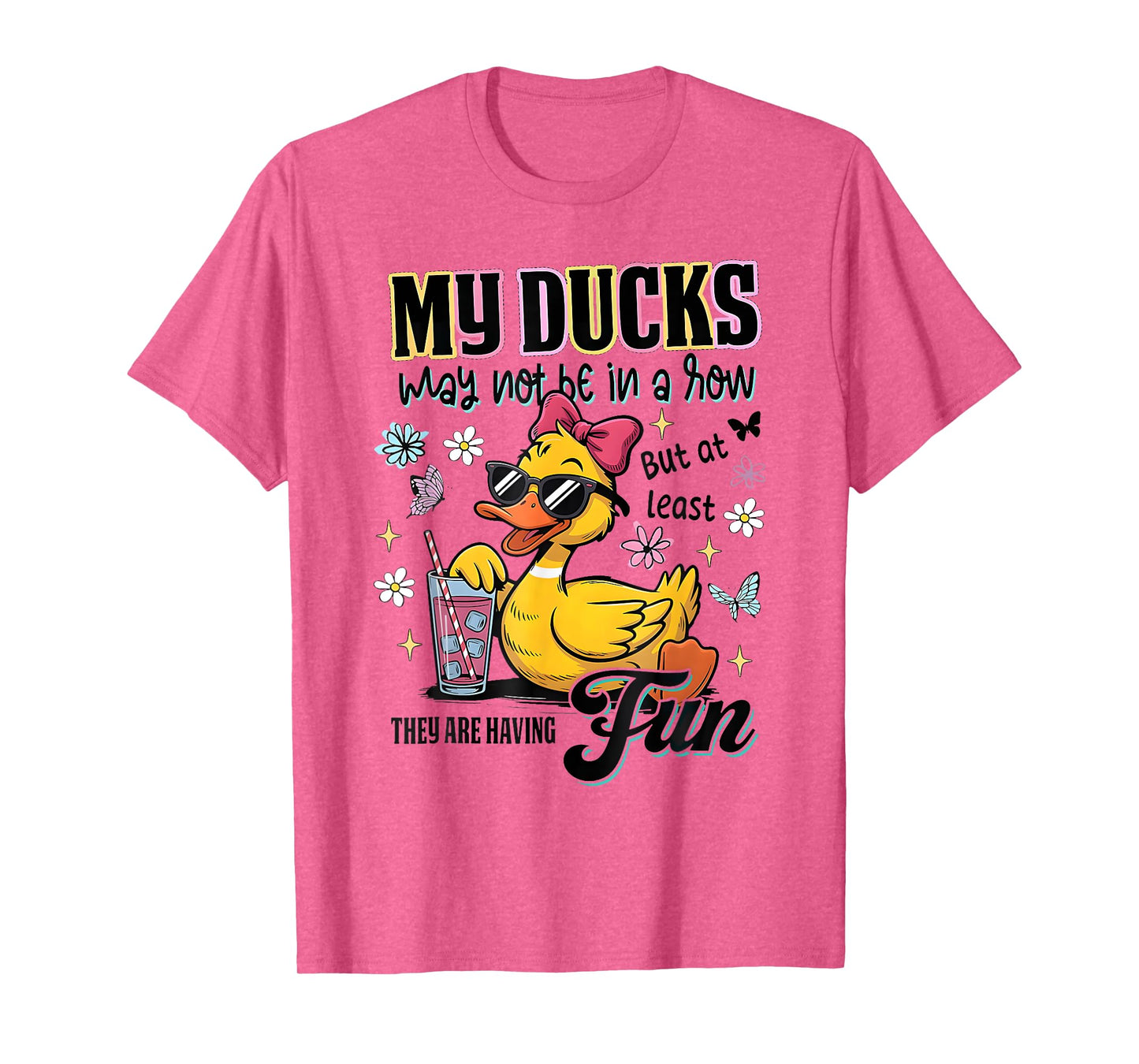 My Ducks May Not Be In A Row Silly Goose Duck Teacher T-Shirt