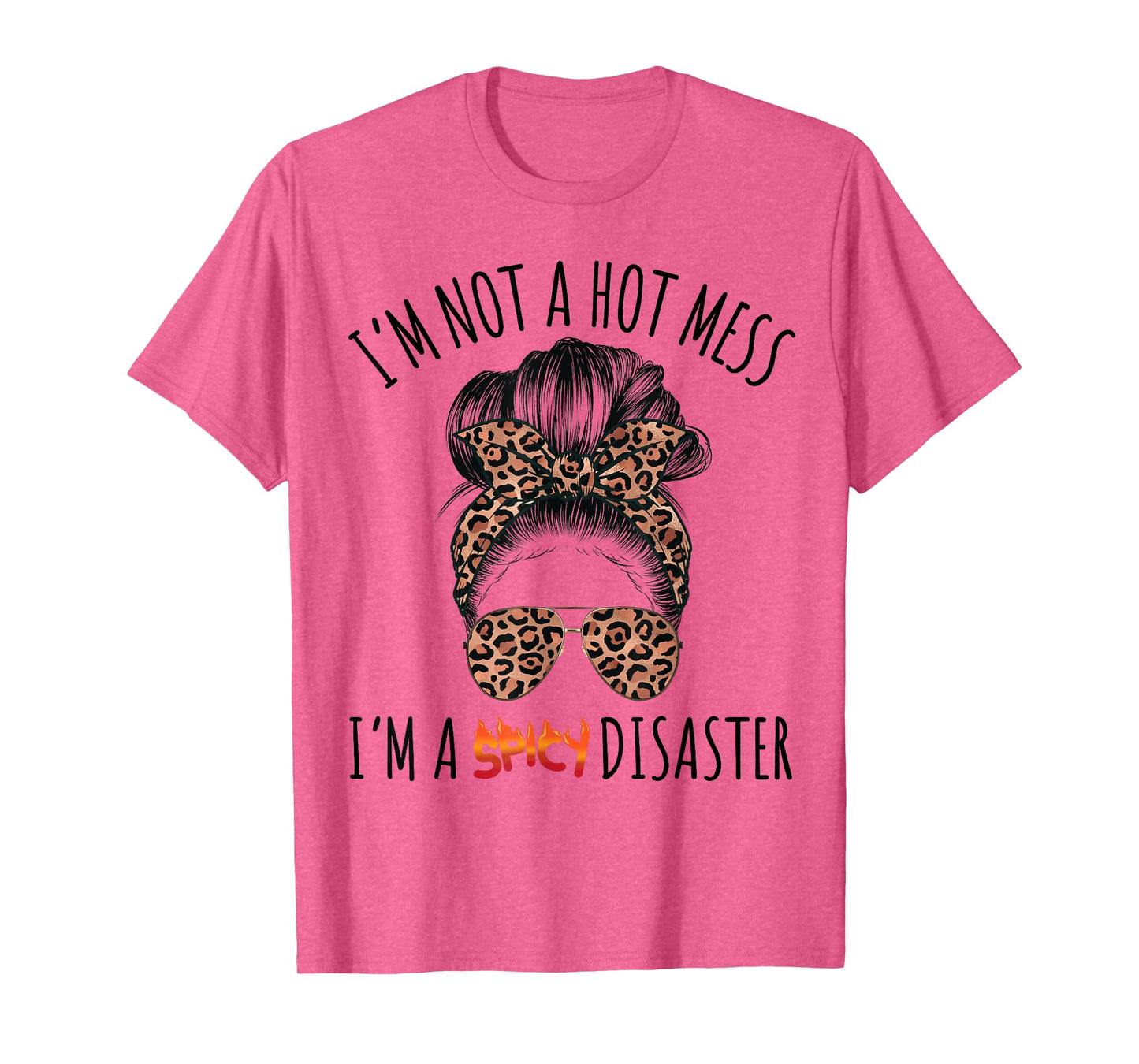 I'm a Spicy Disaster Funny Messy Bun Sarcastic Mom Cute T-Shirt
