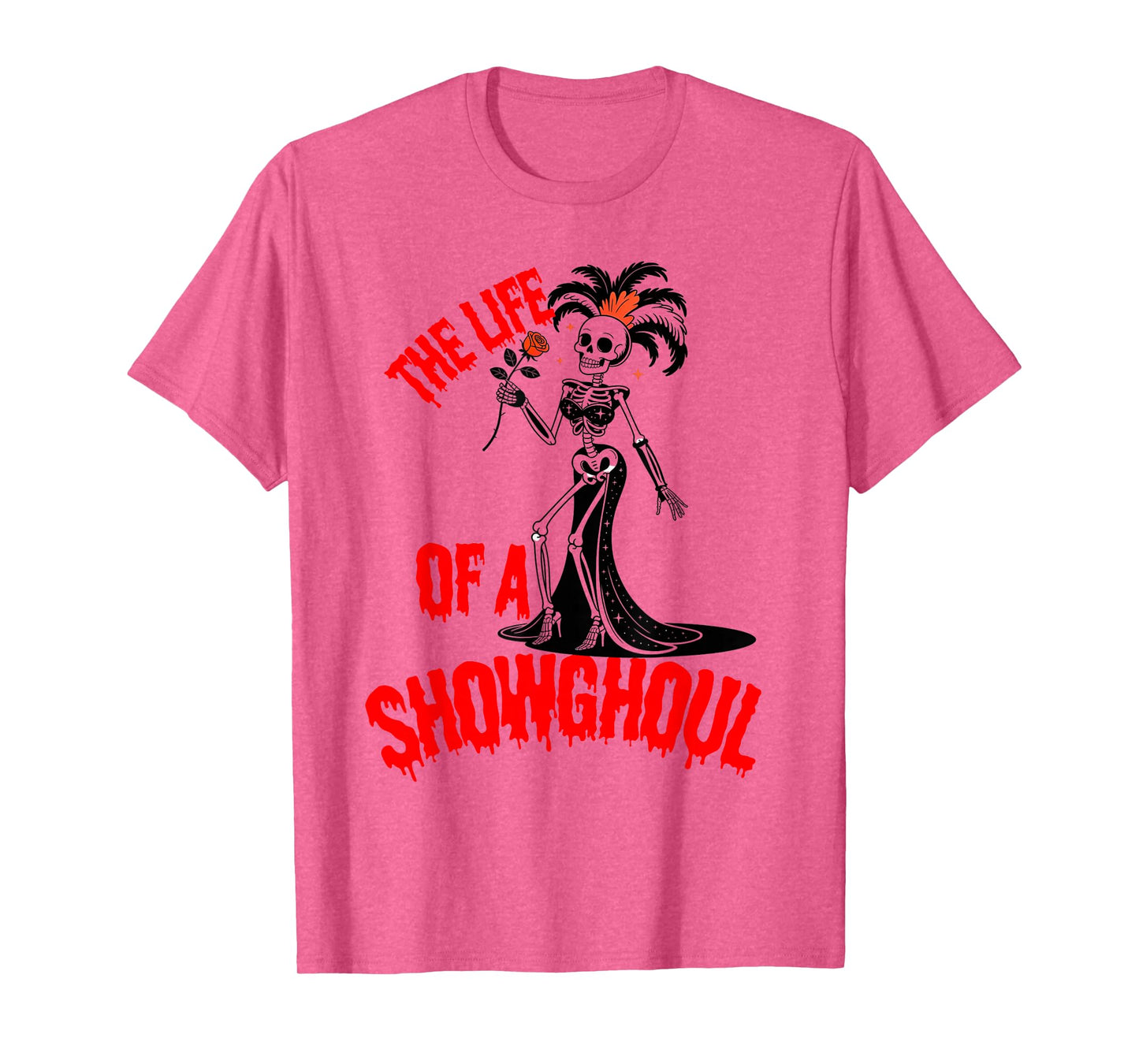 The Life of a Showghoul Funny Skeleton Halloween T-Shirt