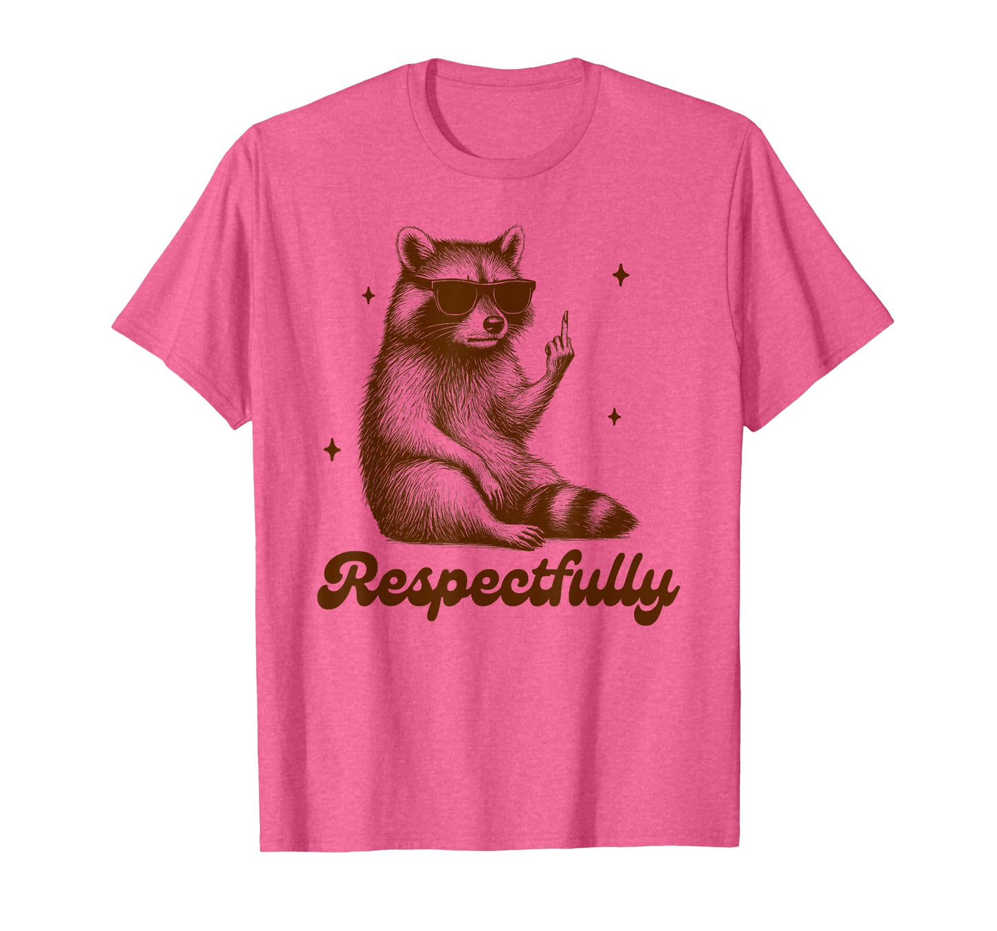 Sarcasm Humor Funny Racoon Middle Finger BFF Respectfully T-Shirt