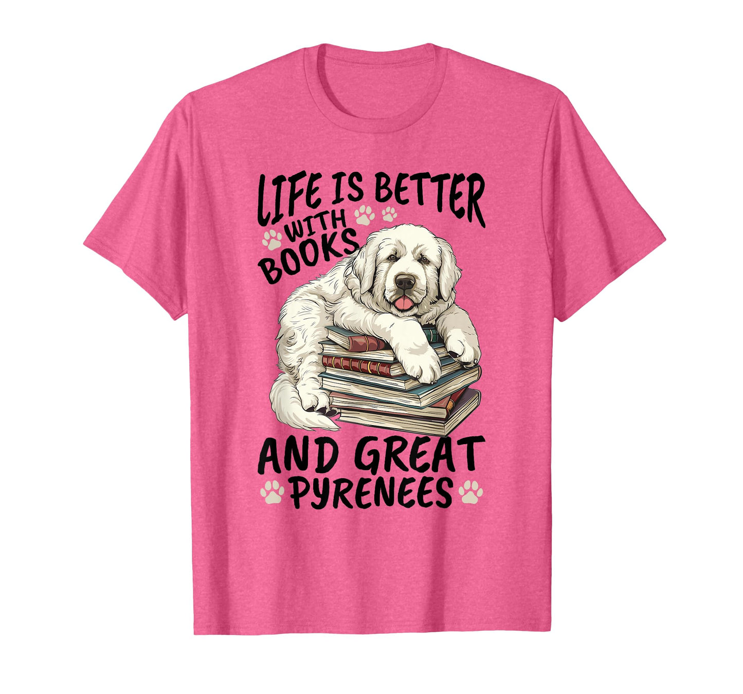 Great Pyrenees Dog Breed Life is Better with Books and Great T-Shirt