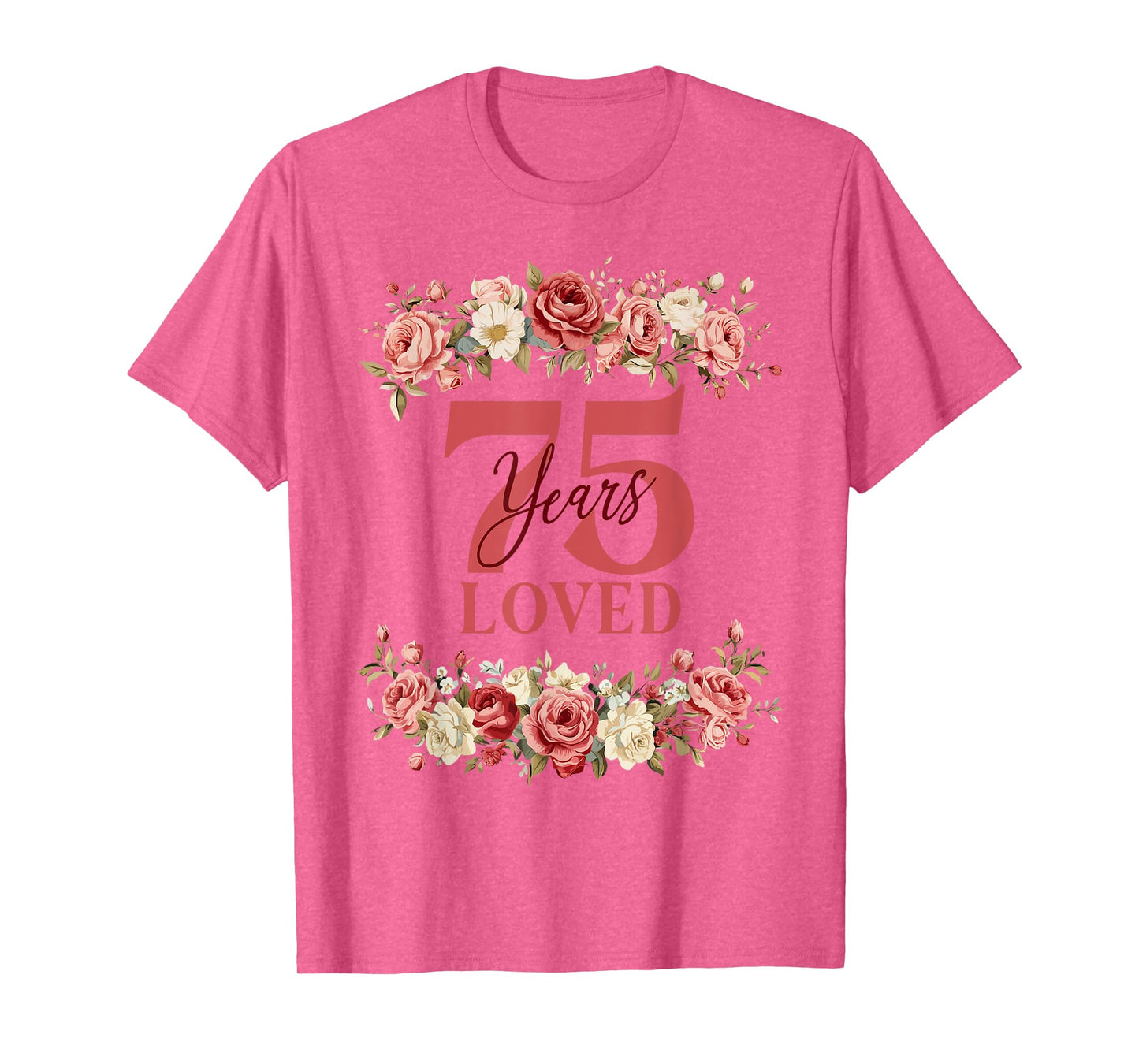 75 Years Loved 75th Birthday Floral 75 Years Old Women T-Shirt