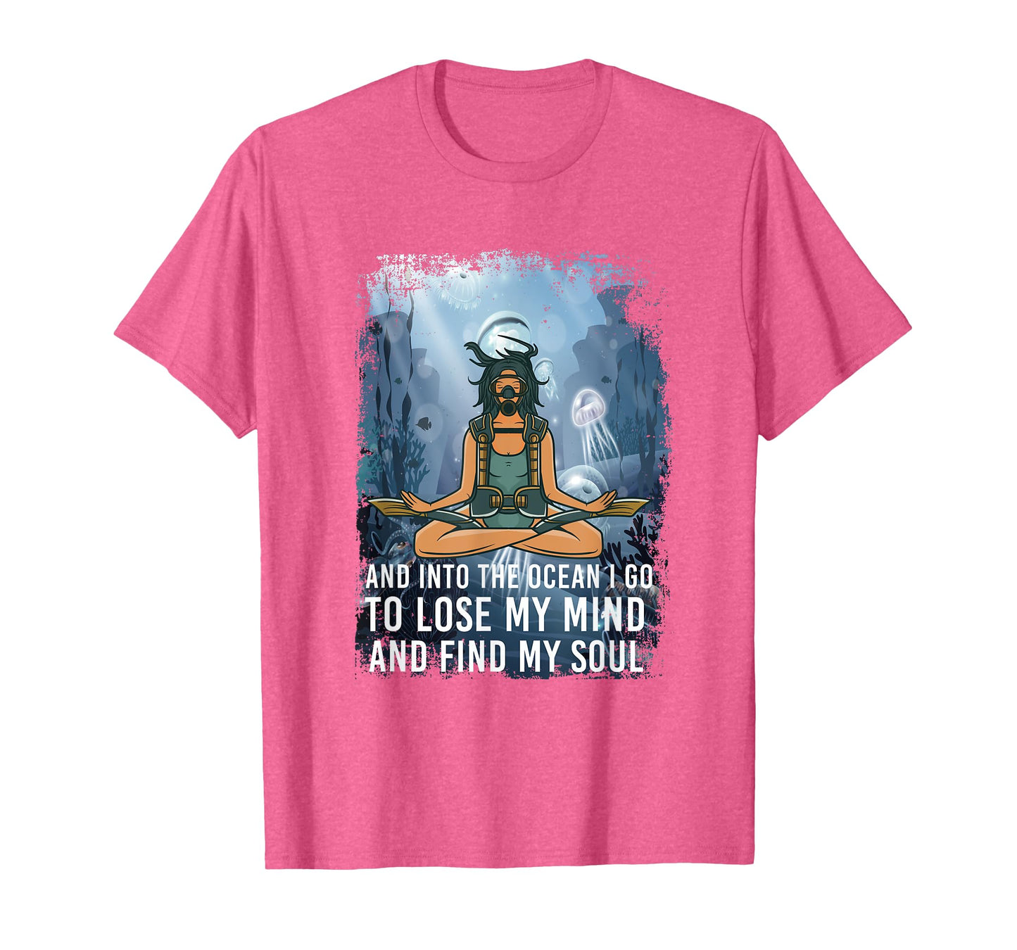And Into The Ocean I GO To Lose My Mind And Find My Soul T-Shirt