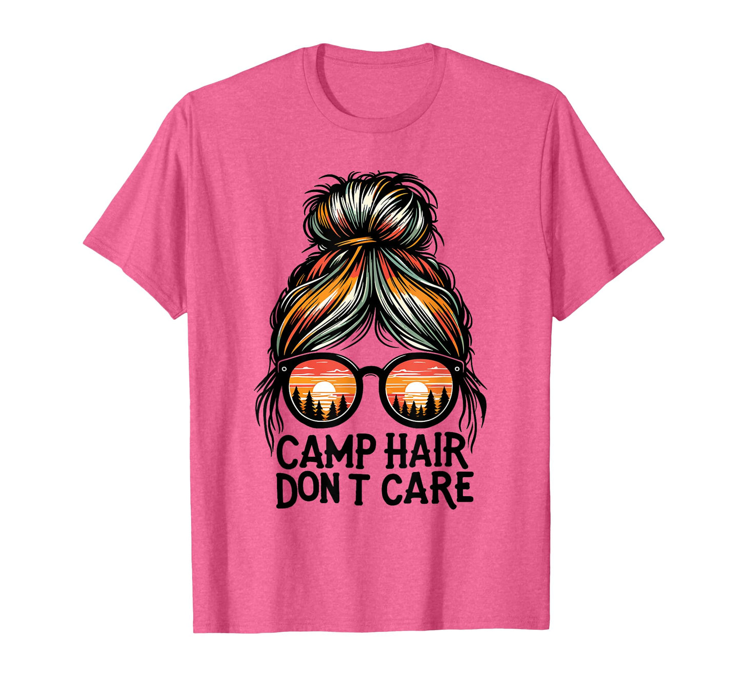 Camp Hair Don't Care Messy Bun Funny Camping Camper Women T-Shirt