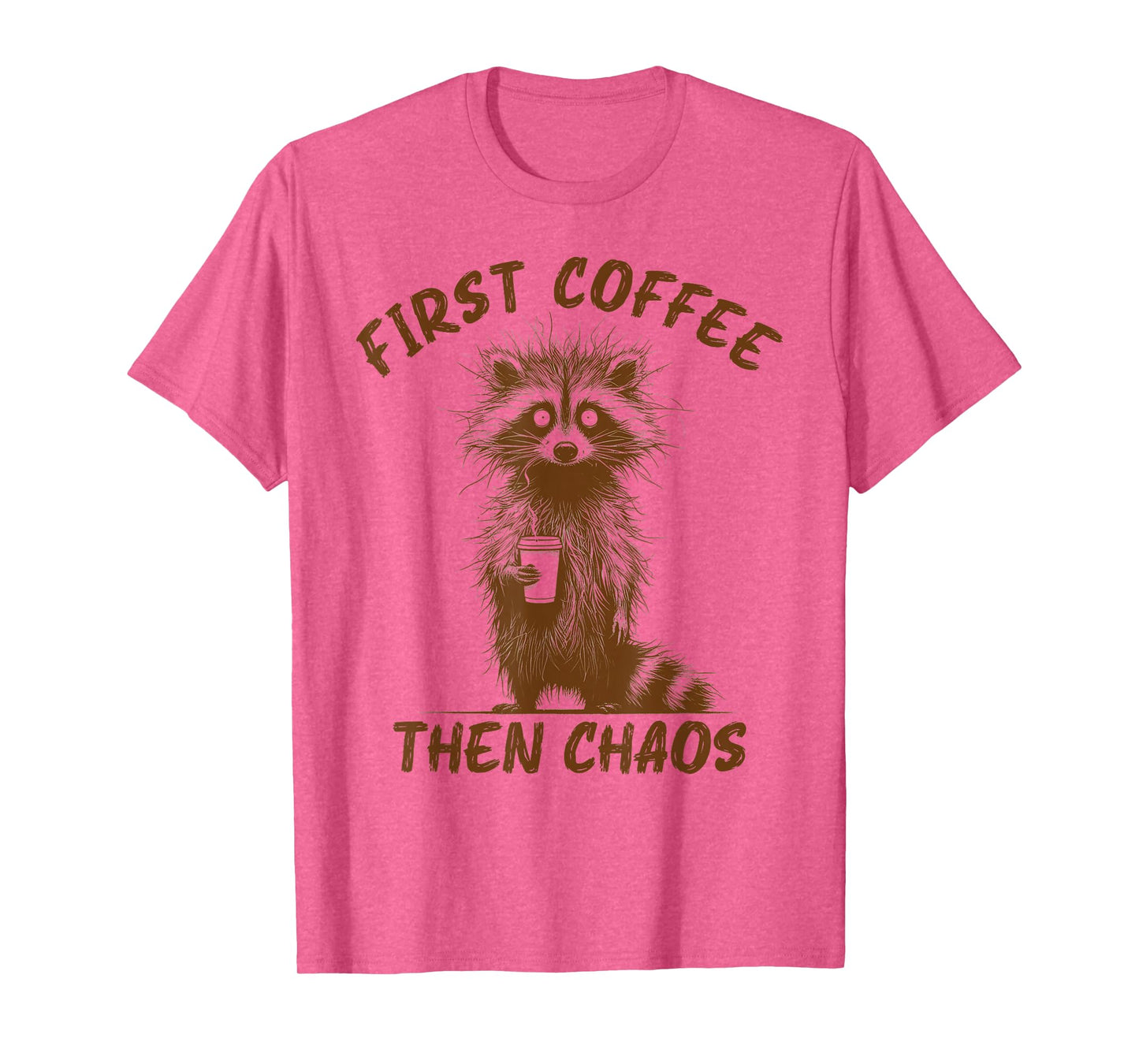 Raccoon Coffee Lover First Coffee Then Chaos Sarcastic T-Shirt