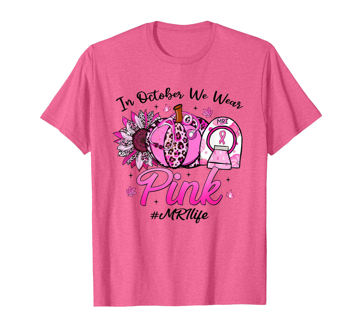 in October We Wear Pink Breast Cancer MRI Life T-Shirt