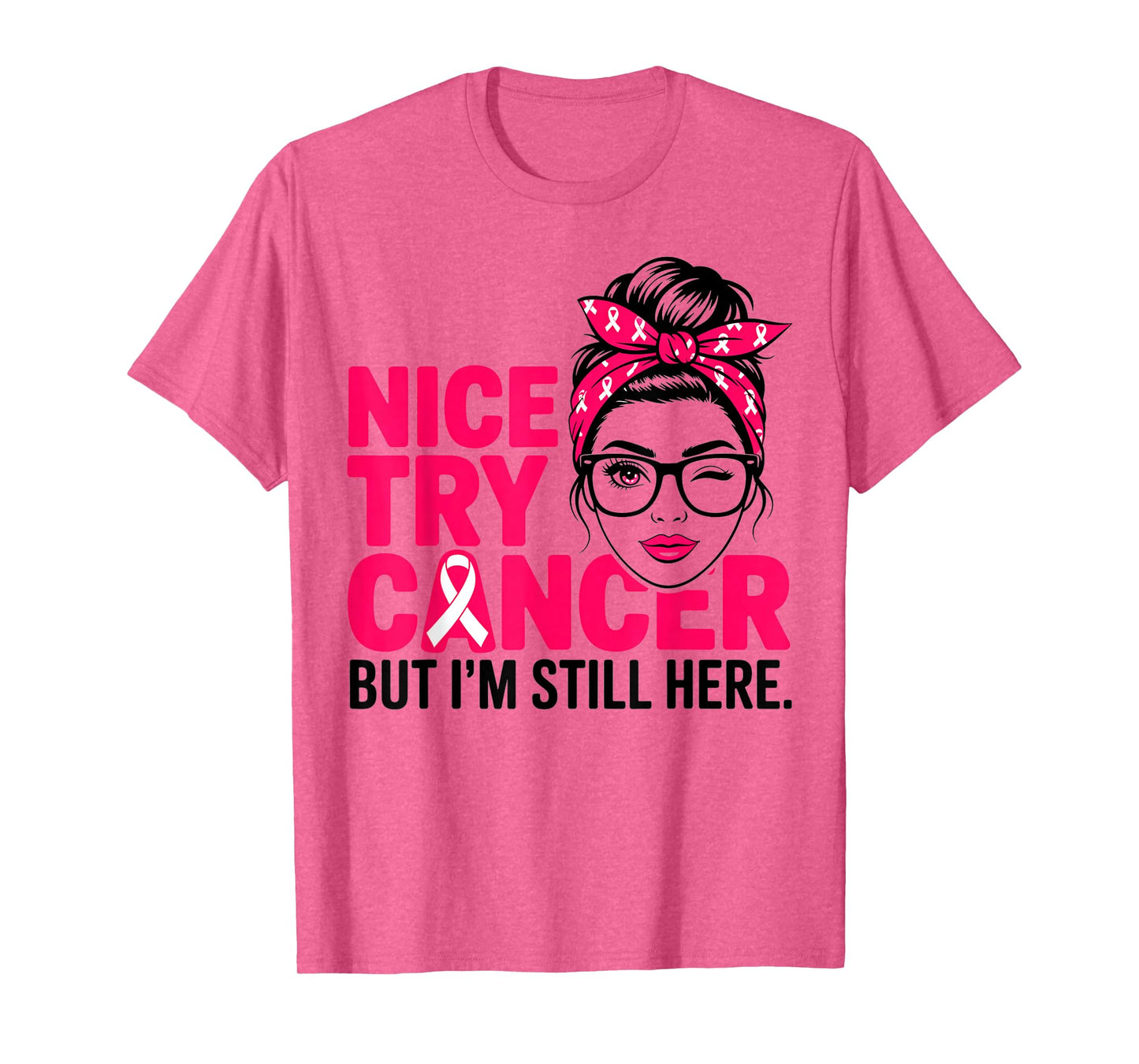 Nice Try Cancer but I'm Still here Breast Cancer Warrior T-Shirt