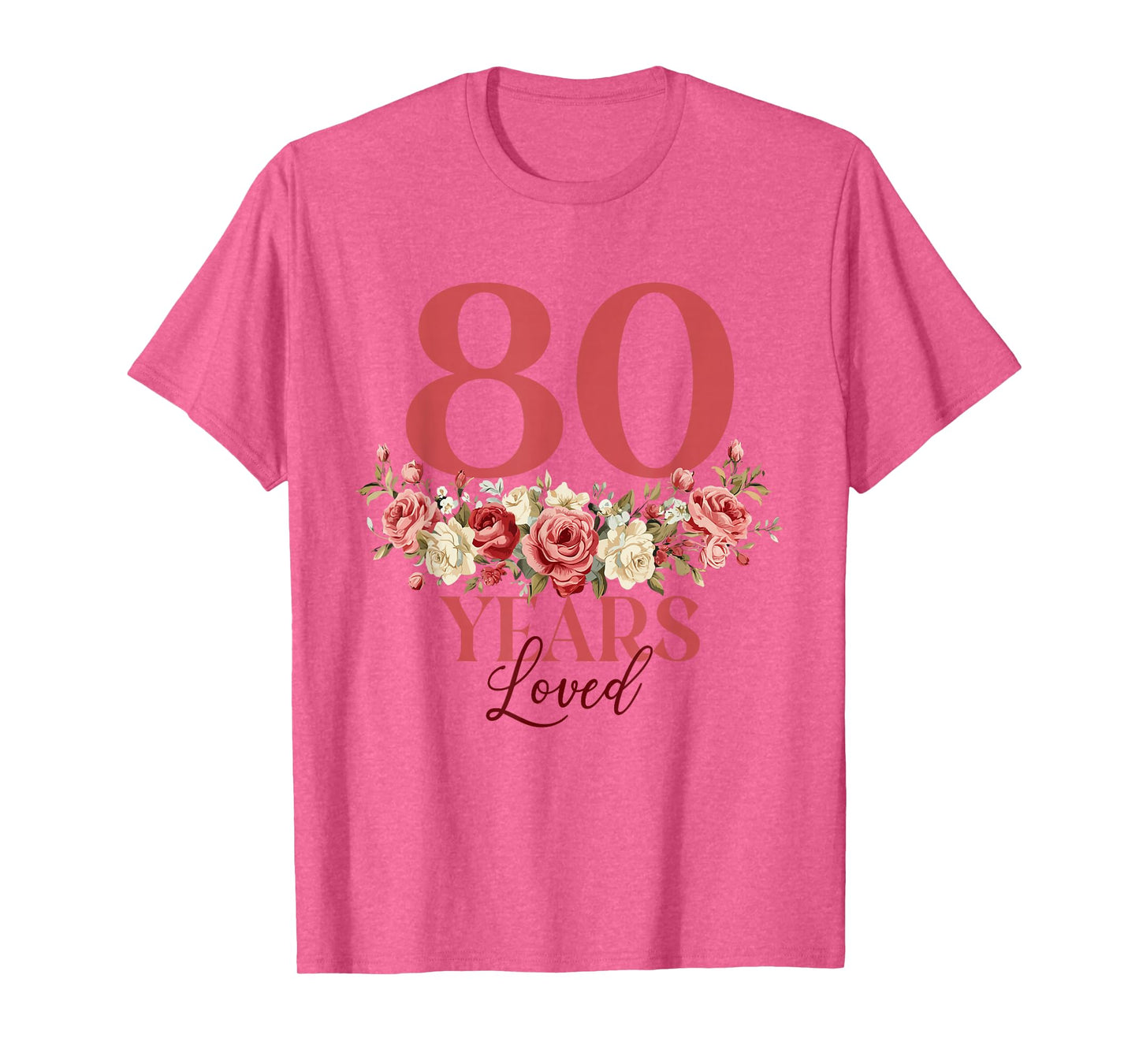 80 Years Loved - 80th Birthday 80 Years Old Women Floral T-Shirt