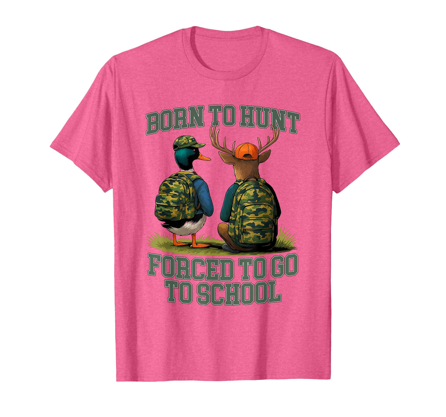Born to Go Hunting Forced School Funny Hunter T-Shirt