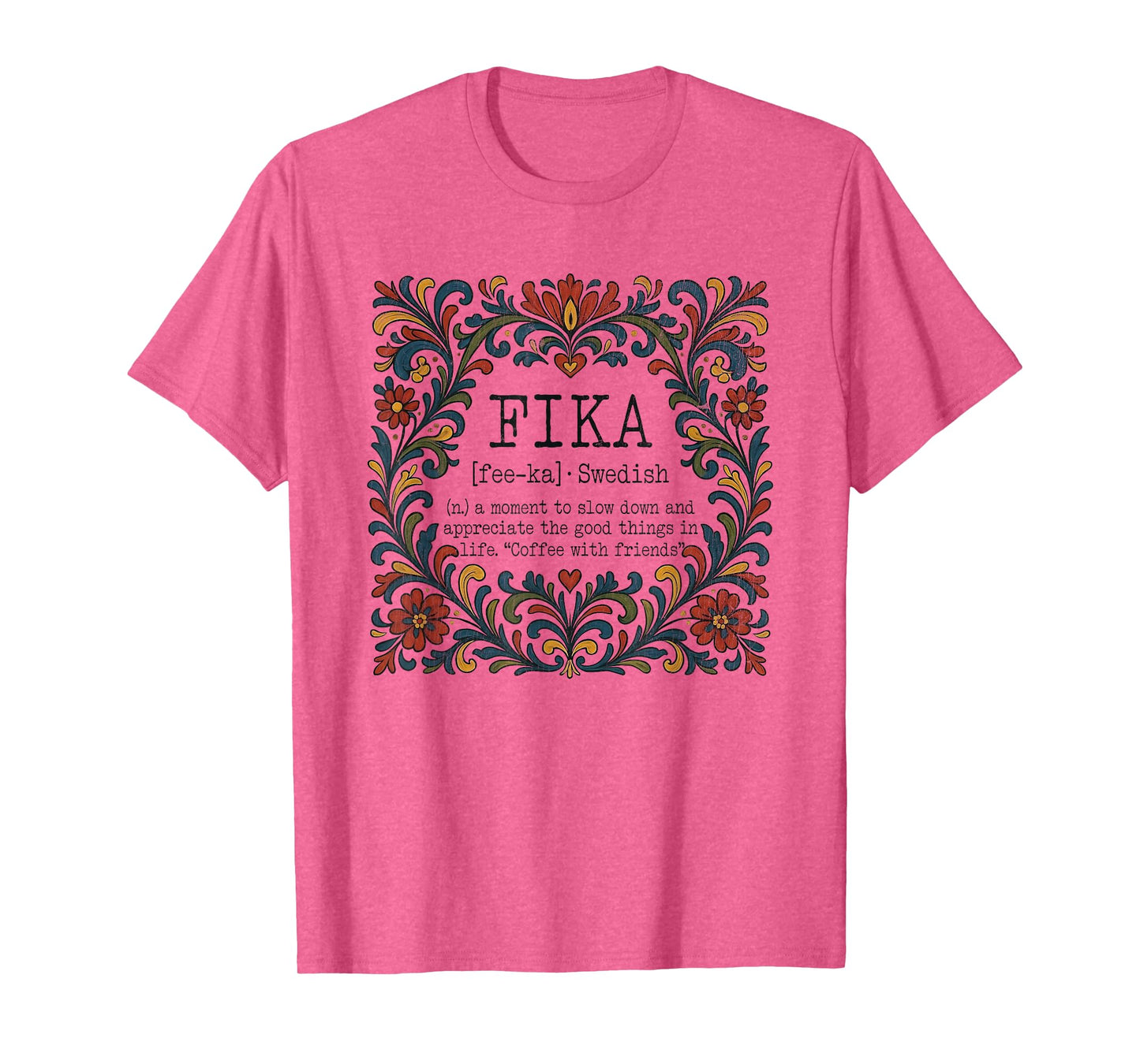 FIKA Swedish Moment Slow Down Appreciate The Good Things T-Shirt