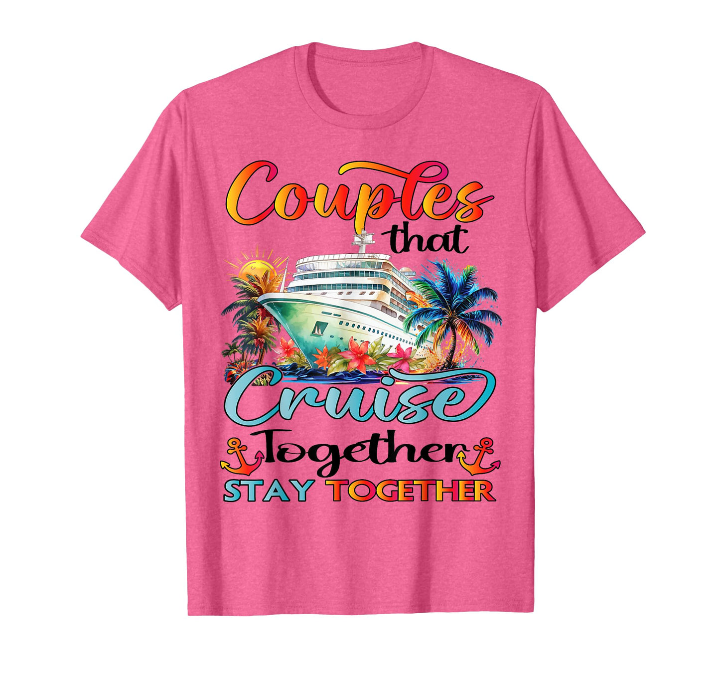 Couples That Cruise Together Stay Together Couples Cruising T-Shirt