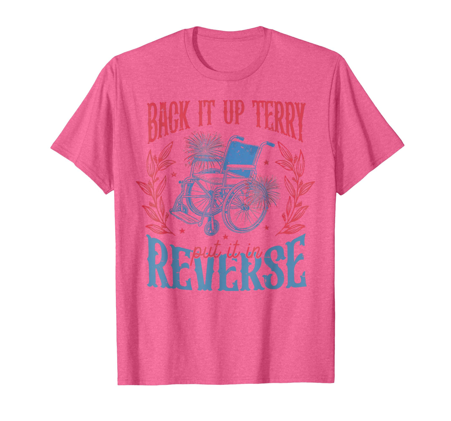 Back It Up Terry Put In Reverse 4th of July T-Shirt