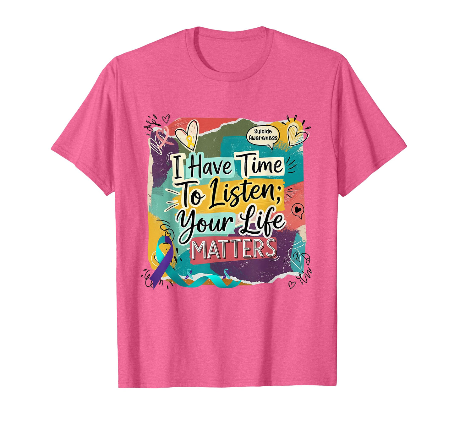 I Have Time to Listen Your Life Matters Suicide Prevention T-Shirt