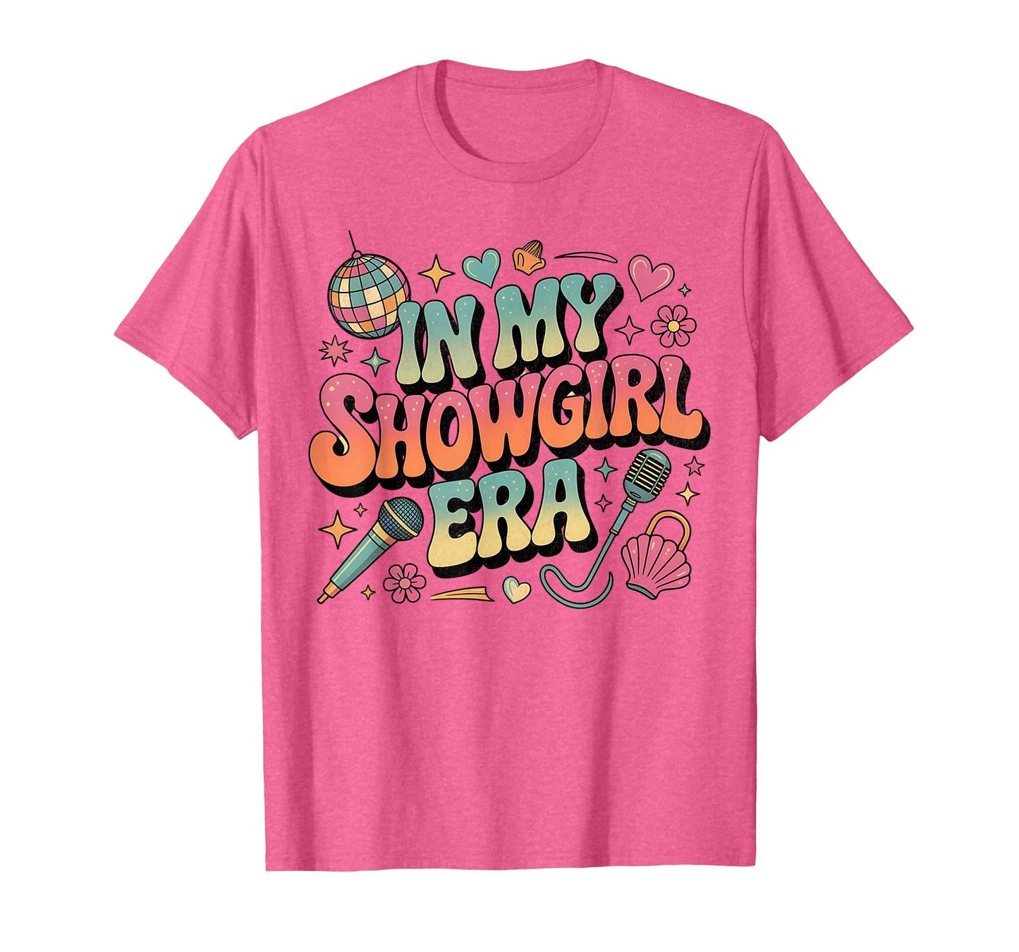 Show Girl Life in My Show Girl Era Groovy Fun Retro Style T-Shirt