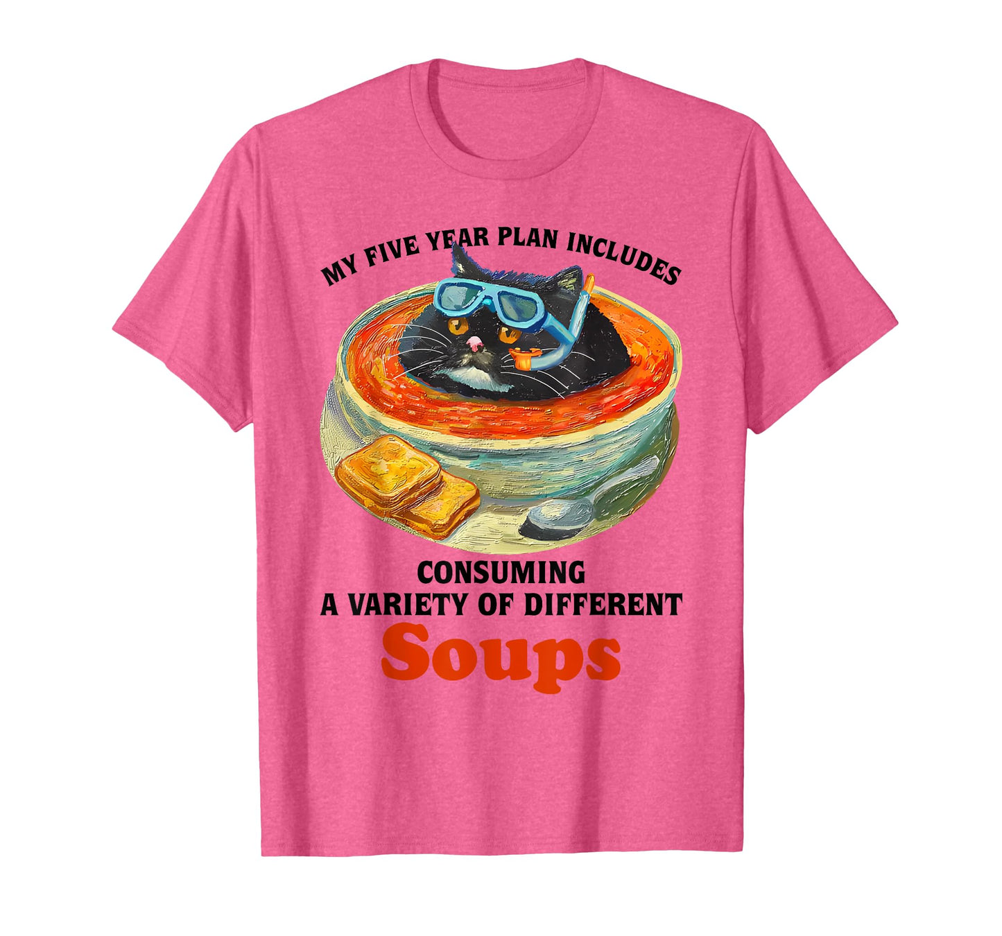 Fat Cat Soup Bowl My Five Year Plan Includes Consuming Soups Men Women T-Shirt