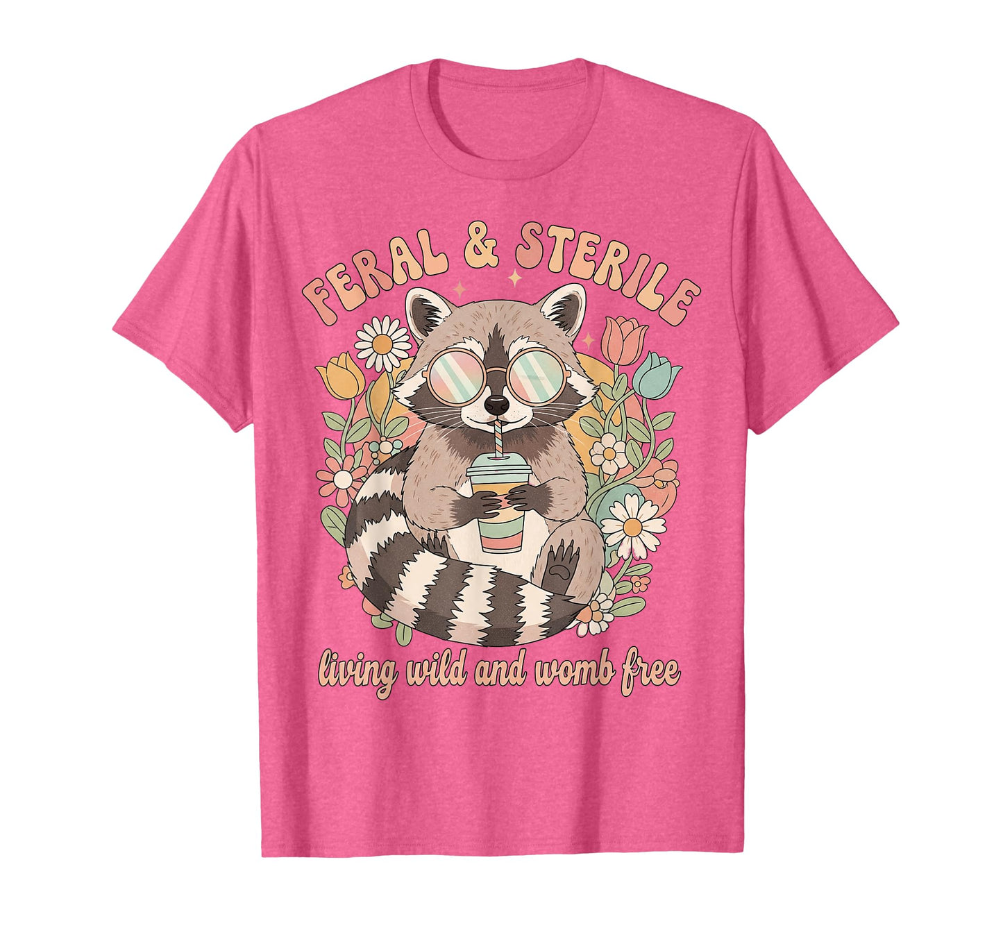 Feral & Sterile Living Wild and Womb Free Childfree Raccoon T-Shirt