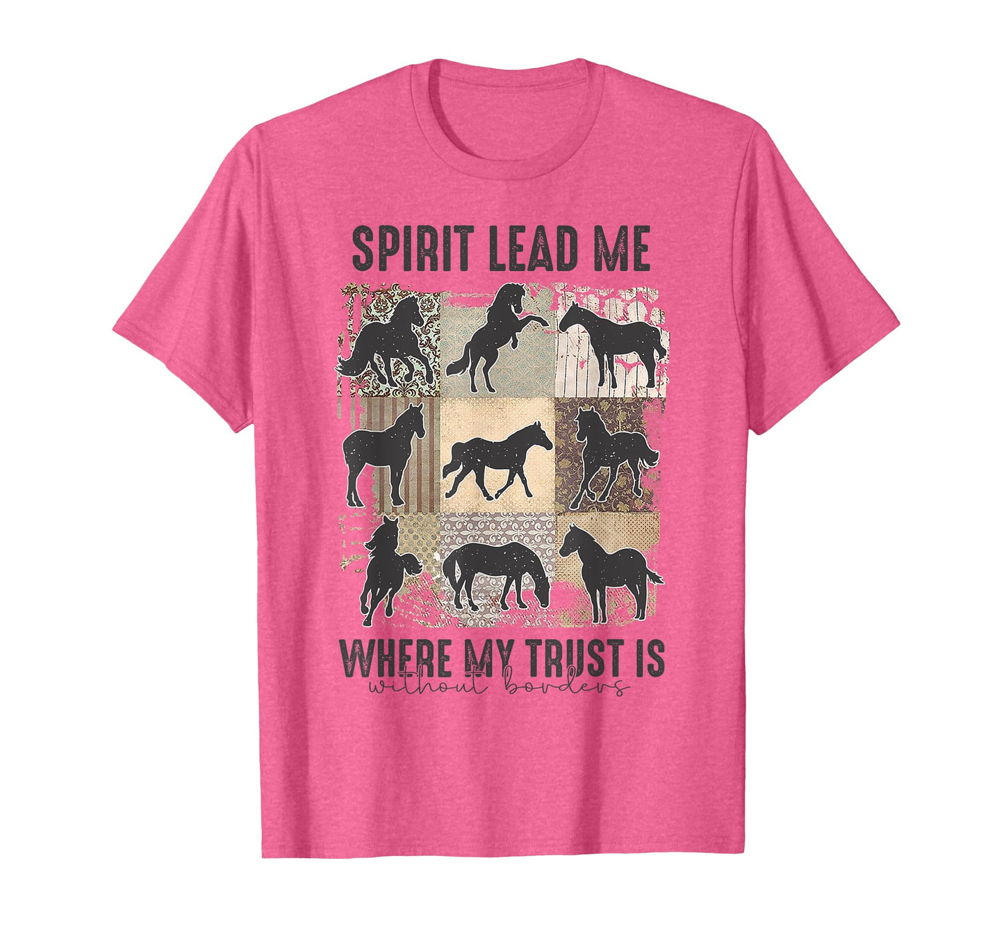 Horse Spirit Lead Me Where My Trust Is Without Borders T-Shirt