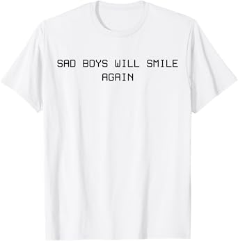 Sad Boys Will Smile Again T-Shirt