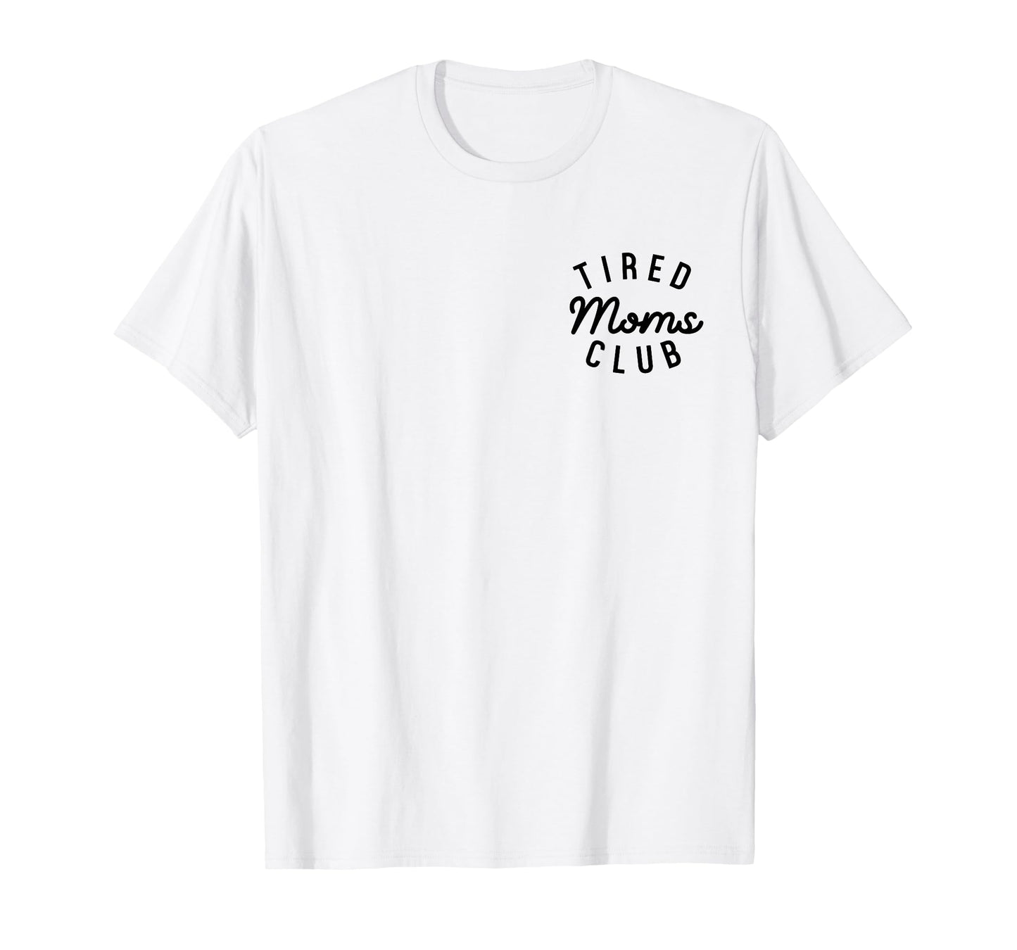 Tired Moms Club Cool Moms Mother’s Day Mom Appreciation T-Shirt