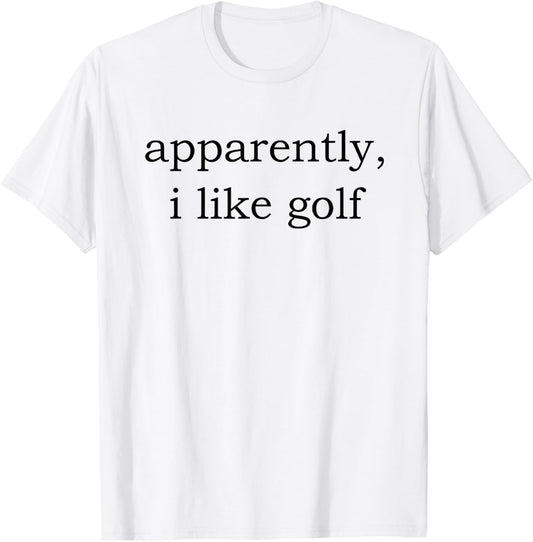 apparently i like golf T-Shirt