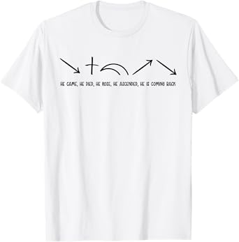 He Came He Died He Rose He Ascended Apostolic Greed T-Shirt