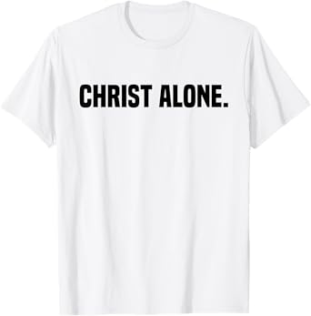 Christ Alone Christian Faith T-Shirt
