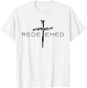 Redeemed Cross Nails Faith in God Jesus Christ Christian Men T-Shirt