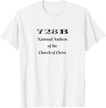 728B National Anthem of the Church of Christ T-Shirt