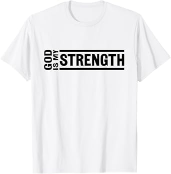 God Is My Strength Christian Quote Worship Bible Verse T-Shirt