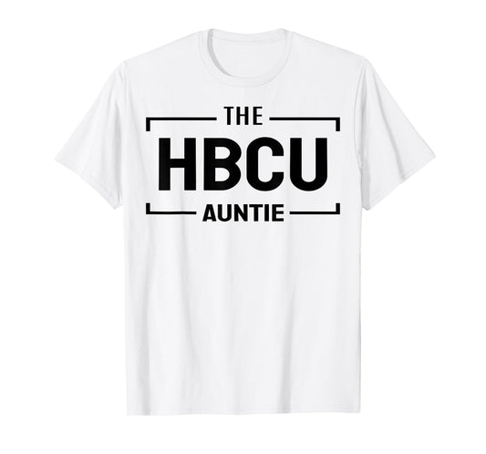 The HBCU auntie for favorite aunt fun aunties loving aunts T-Shirt