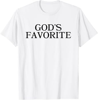 GOD'S FAVORITE - Religion Love Church Christ Worship Slogan T-Shirt