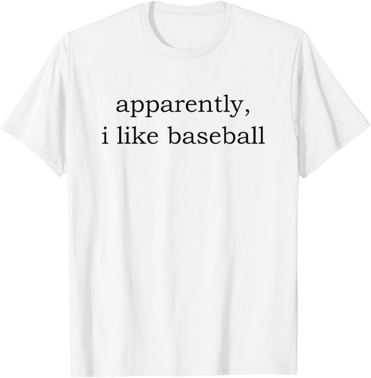 apparently i like baseball T-Shirt