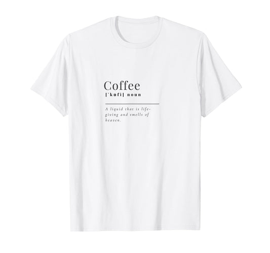 Coffee Definition, Funny, Sarcastic T-Shirt
