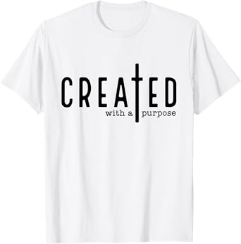 Created with a Purpose Jesus God Christian Faith Easter Day T-Shirt