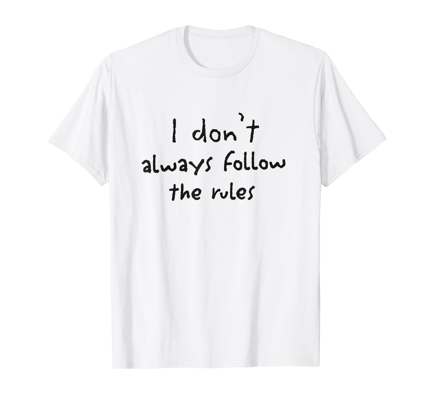 Party Design I Don’t Always Follow the Rules Funny White Lie T-Shirt
