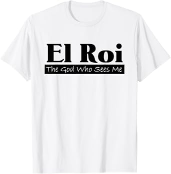 El Roi The God Who Sees Me Gift for Believers inspirational T-Shirt
