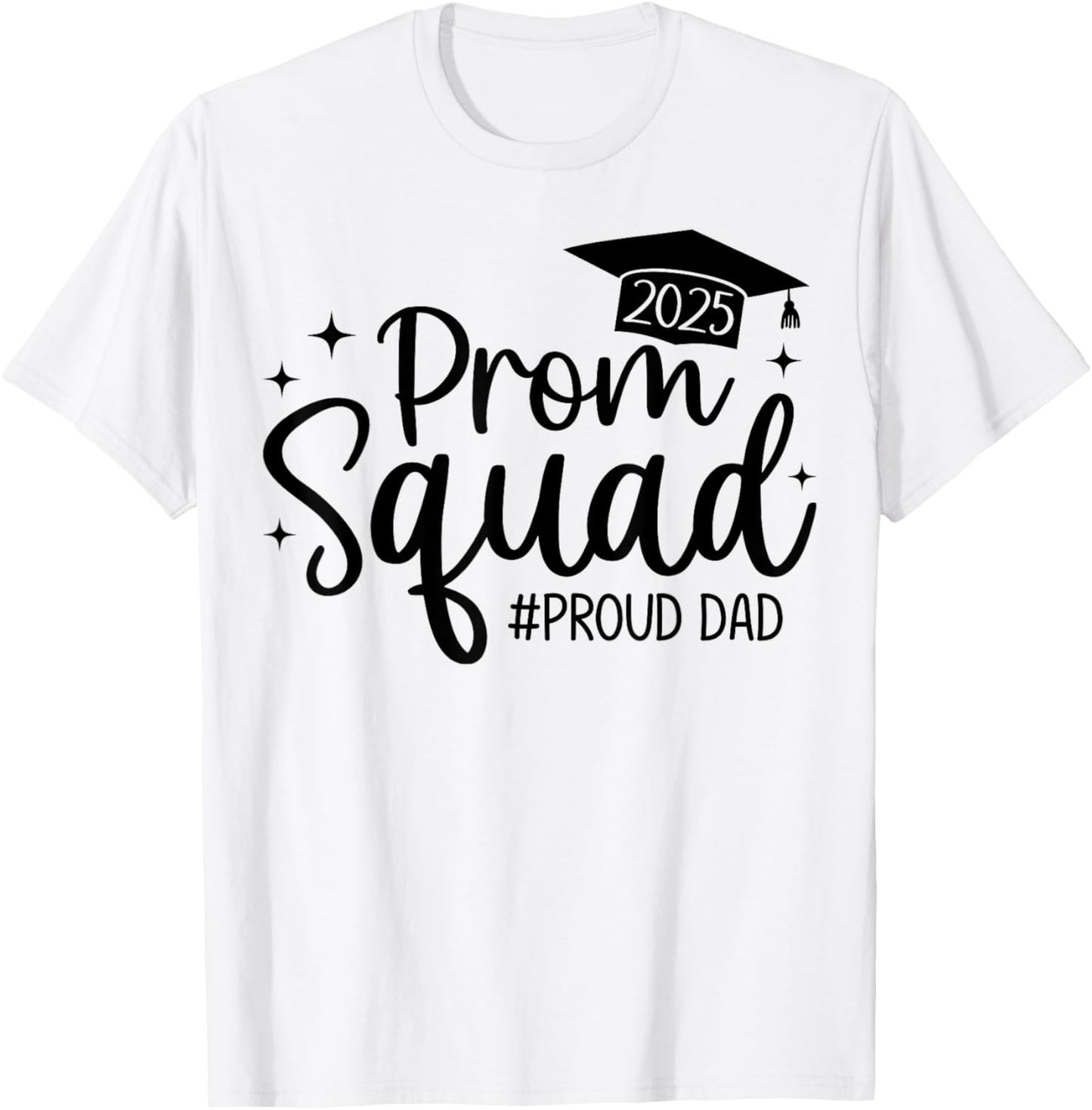 Prom Squad 2025 Proud Dad Graduate Prom Class of 2025 T-Shirt