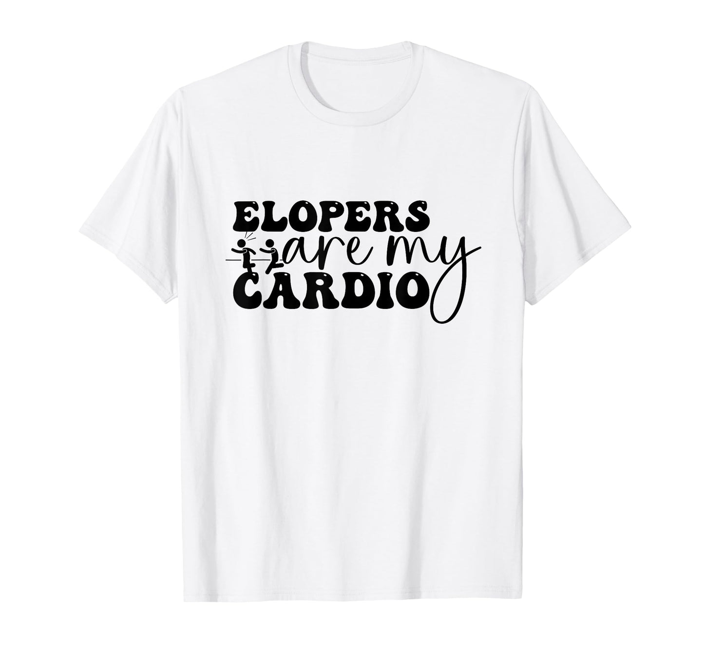 Elopers are my Cardio, Funny Sped Teacher, Principal T-Shirt